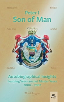 Hardcover Son of Man - Autobiographical Insights: Learning Years are not Master Years - 2000-2007 Book