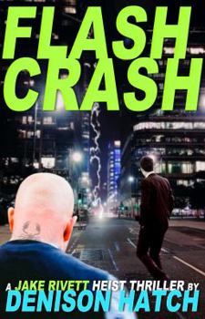 Paperback Flash Crash: A Jake Rivett Heist Thriller Book