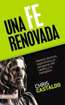 Paperback Una Fe Renovada: Historia, Doctrina, Experiencia Y El Peregrinar del Católico Y El Evangélico [Spanish] Book