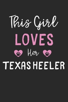 This Girl Loves Her Texas Heeler: Lined Journal, 120 Pages, 6 x 9, Funny Texas Heeler Gift Idea, Black Matte Finish (This Girl Loves Her Texas Heeler Journal)
