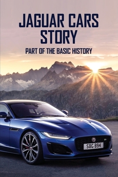 Paperback Jaguar Cars Story: Part Of The Basic History: Education Research Book