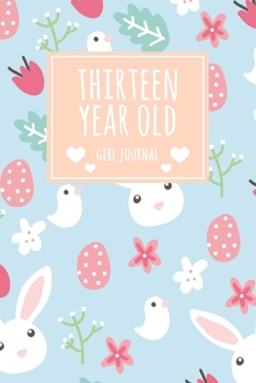 Thirteen Year Old Girl Journal: 6x9" Cute 13 Year Old Birthday Bunny Rabbit Lined Notebook/Journal Gift For Girls