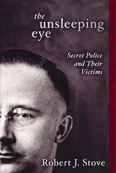 Hardcover The Unsleeping Eye: Secret Police and Their Victims Book