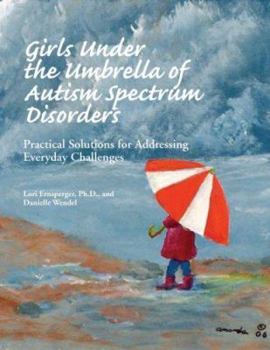 Paperback Girls Under the Umbrella of Autism Spectrum Disorders: Practical Solutions for Addressing Everyday Challenges Book