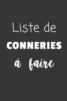 Paperback Liste de conneries ? faire: Carnet de notes - 124 pages lign?es - format 15,24 x 22,89 cm - Message Sarcastique [French] Book