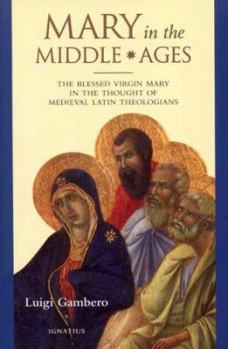 Paperback Mary in the Middle Ages: The Blessed Virgin Mary in the Thought of Medieval Latin Theologians Book