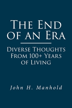 Paperback The End of an Era: Diverse Thoughts From 100+ Years of Living Book