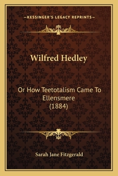 Paperback Wilfred Hedley: Or How Teetotalism Came To Ellensmere (1884) Book