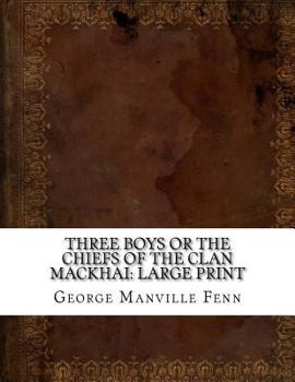 Paperback Three Boys or the Chiefs of the Clan Mackhai: Large Print [Large Print] Book