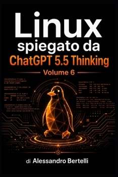 LiNUX spiegato da GPT 5.5 Thinking: Volume 6