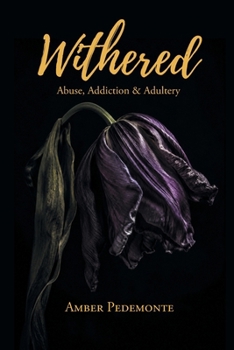 Paperback Withered: Abuse, Addiction & Adultery Book