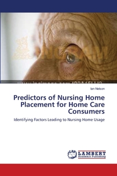 Paperback Predictors of Nursing Home Placement for Home Care Consumers Book