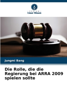 Die Rolle, die die Regierung bei ARRA 2009 spielen sollte (German Edition)