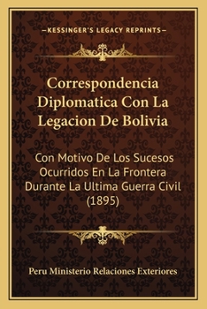 Correspondencia Diplomática con la legacion de Bolivia