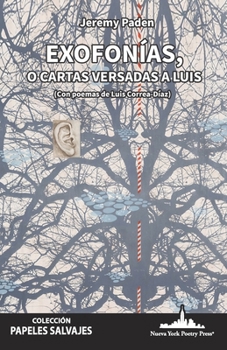 Exofonías, o cartas versadas a Luis (Colección Papeles Salvajes (Poesía experimental)) (Spanish Edition)