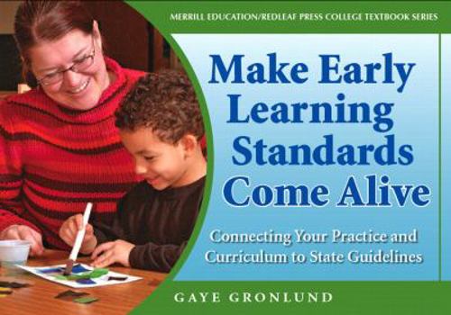 Paperback Making Early Learning Standards Come Alive: Connecting Your Practice and Curriculum to State Standards Book