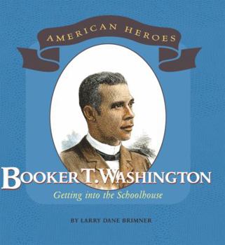 Library Binding Booker T. Washington: Getting Into the Schoolhouse Book