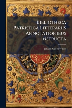 Paperback Bibliotheca Patristica Litterariis Annotationibus Instructa Book