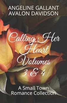 Paperback Calling Her Heart Volumes 3 & 4: A Small Town Romance Collection Book