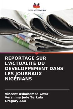 Reportage Sur l'Actualité Du Développement Dans Les Journaux Nigérians (French Edition)