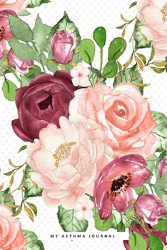 Paperback My Asthma Journal: A Tracker Notebook for Asthma Triggers, Symptoms and Treatments Book