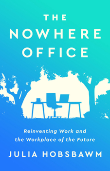 Hardcover The Nowhere Office: Reinventing Work and the Workplace of the Future Book