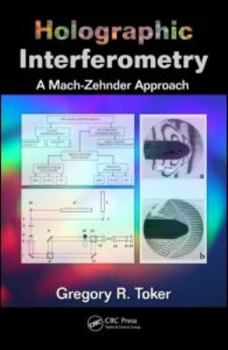 Hardcover Holographic Interferometry: A Mach-Zehnder Approach Book