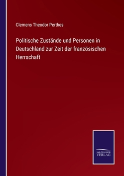 Paperback Politische Zustände und Personen in Deutschland zur Zeit der französischen Herrschaft [German] Book