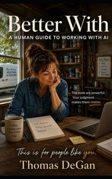 Better With: A Human Guide to Working With AI