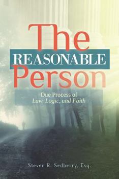 Paperback The Reasonable Person: Due Process of Law, Logic, and Faith Book