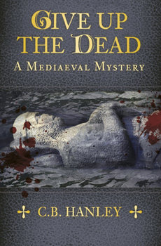 Paperback Give Up the Dead: A Mediaeval Mystery (Book 5) Volume 5 Book