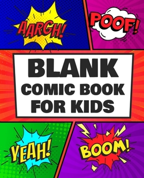 Paperback Blank Comic Books for Kids: Draw Your Own Awesome Comics, Express Your Creativity and Talent with 120 Pages Variety of Templates Book