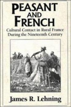 Paperback Peasant and French: Cultural Contact in Rural France During the Nineteenth Century Book
