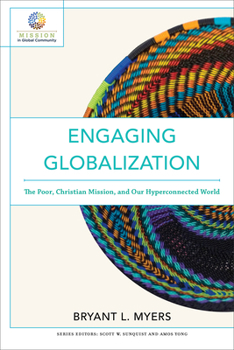 Paperback Engaging Globalization: The Poor, Christian Mission, and Our Hyperconnected World Book