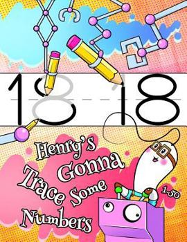 Henry's Gonna Trace Some Numbers 1-50: Personalized Primary Tracing Workbook for Kids Learning How to Write Numbers 1-50, Practice Paper with 1" ... in Preschool, Kindergarten and First Grade