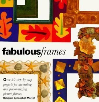 Paperback Fabulous Frames: 30 Step-By-Step Projects for Decorating and Personalizing Picture Frames Book