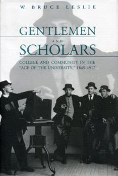 Hardcover Gentlemen and Scholars: College and Community in the “Age of the University,” 1865–1917 Book