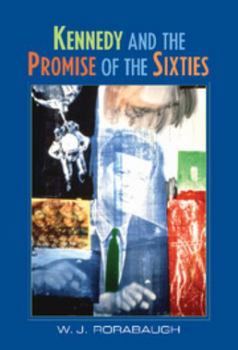 Hardcover Kennedy and the Promise of the Sixties Book