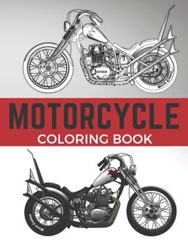 Paperback Motorcycle Coloring Book: Super Motorcycles and Choppers Coloring Pages, Gift for Bikers, Adults and Teens Book