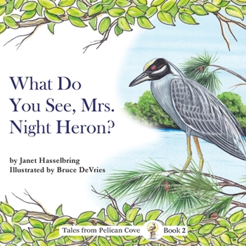 Paperback What Do You See, Mrs. Night Heron? Book