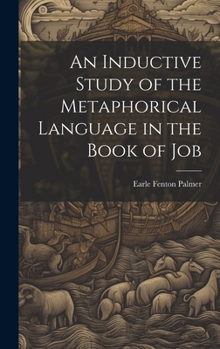 Hardcover An Inductive Study of the Metaphorical Language in the Book of Job Book
