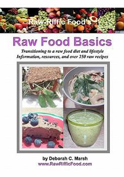Raw-Riffic Food's Raw Food Basics: Transitioning to a raw food diet and lifestyle