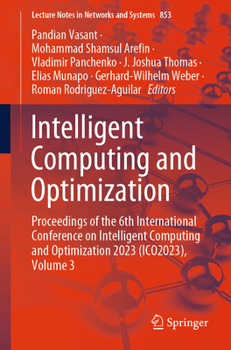 Paperback Intelligent Computing and Optimization: Proceedings of the 6th International Conference on Intelligent Computing and Optimization 2023 (Ico2023), Volu Book