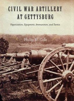 Hardcover Civil War Artillery at Gettysburg: Organization, Equipment, Ammunition and Tactics Book