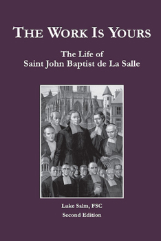 Paperback The Work Is Yours: The Life of Saint John Baptist de la Salle Book