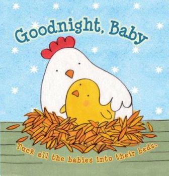 Board book Goodnight, Baby: Tuck All the Babies Into Their Beds. Book