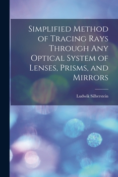 Paperback Simplified Method of Tracing Rays Through Any Optical System of Lenses, Prisms, and Mirrors Book
