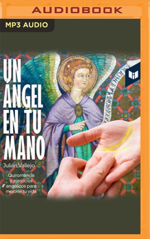 Audio CD Un Ángel En Tu Mano: Quiromancia Y Ejercicios Angélicos Para Mejorar Tu Vida [Spanish] Book