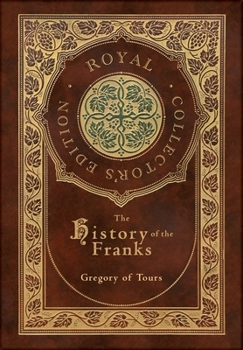 Hardcover The History of the Franks (Royal Collector's Edition) (Case Laminate Hardcover with Jacket) Book