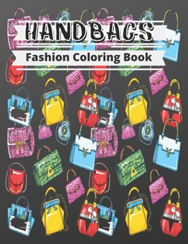 Paperback Fashion Coloring Book - handbags: Gorgeous Beauty Style Fashion Design Coloring Book for Kids, Girls and Teens Gift for Fashion Lovers Book